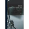 Brief Psychotherapy; a Handbook for Physicians on the Clinical Aspects of Neuroses