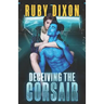 Deceiving The Corsair: A SciFi Alien Romance
