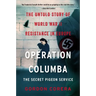 Operation Columba--The Secret Pigeon Service: The Untold Story of World War II Resistance in Europe