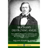 Brigham's Destroying Angel: Being the Autobiography, Confession, and Startling Disclosures of the Notorious Bill Hickman, the Mormon Danite Chief of U