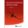 Nuclear Radiation Interactions