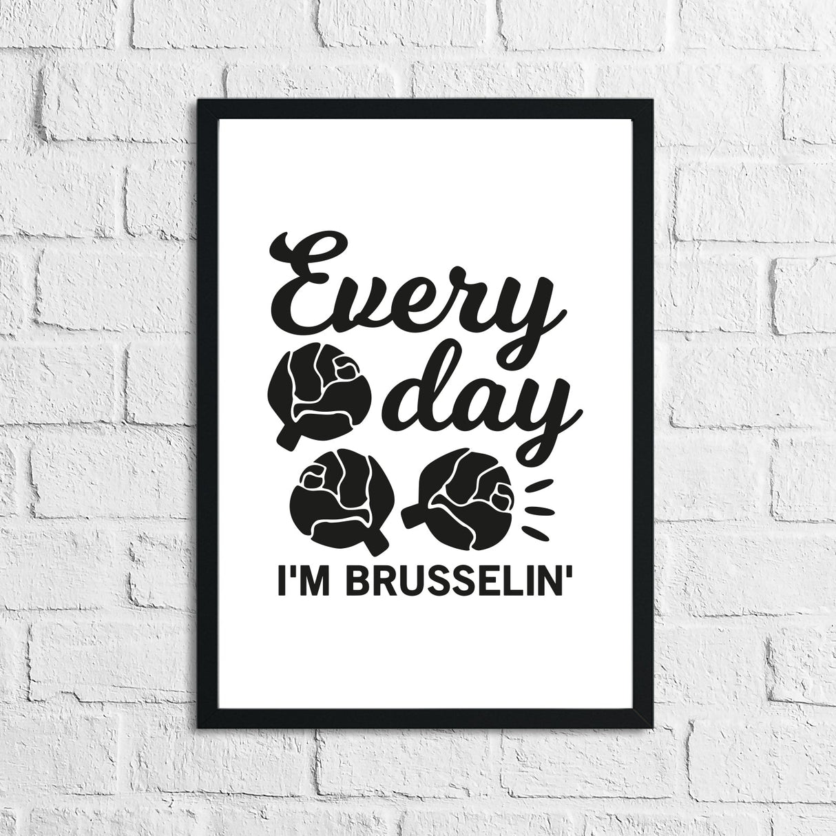 Every Day In Brussellin Kitchen Home Simple Wall Decor Print by WinsterCreations™ Official Store