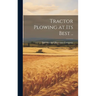 Tractor Plowing at its Best ..