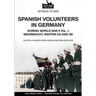 Spanish volunteers in Germany during World War II - Vol. 1