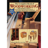 The Complete Book of Woodworking: Step-By-Step Guide to Essential Woodworking Skills, Techniques, Tools and Tips