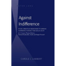 Against Indifference: Four Christian Responses to Jewish Suffering during the Holocaust (C. S. Lewis, Thomas Merton, Dietrich Bonhoeffer, André and Ma