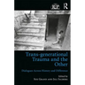 Trans-Generational Trauma and the Other: Dialogues Across History and Difference