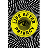 Life after Privacy