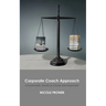 Corporate Coach Approach: A Systematic Guide to Career Development