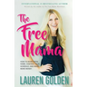 The Free Mama: How to Work From Home, Control Your Schedule, and Make More Money