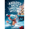 The Axolotl's Arctic Christmas Mystery