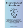 Beyond Bilateral Stimulation: Integrating EMDR with Somatic and Mindfulness Techniques to Heal Trauma Somatically, Cognitively, and Spiritually for Wh