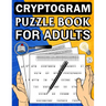 Cryptogram puzzle book for adults: A Brain Teasers Positive Crypto quotes book to Improve Memory and More to Keep Your Mind Young and Engaged