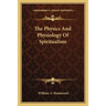 The Physics And Physiology Of Spiritualism