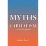 Myths of Capitalism: A Guide for the 99%