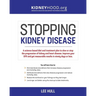 Stopping Kidney Disease: A science based treatment plan to use your doctor, drugs, diet and exercise to slow or stop the progression of incurable kidn