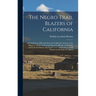 The Negro Trail Blazers of California: A Compilation of Records From the California Archives in the Bancroft Library at the University of California,