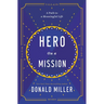 Hero on a Mission: A Path to a Meaningful Life