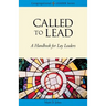 Called to Lead: A Handbook for Lay Leaders