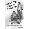 Gotta Find a Home 4: More Conversations on the Streets