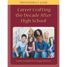 Career Crafting the Decade After High School: Professional's Guide