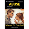 Aggression, Toxicity, Violence, Abuse. What We're Together For?