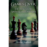 Games Over!, The Real Story about Chess and Life