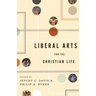 Liberal Arts for the Christian Life