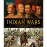 National Geographic the Indian Wars: Battles, Bloodshed, and the Fight for Freedom on the American Frontier