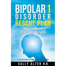 Bipolar 1 Rescue Plan: A Practical Guide for You and Your Family