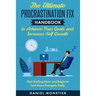 The Ultimate Procrastination Fix Handbook to Achieve Your Goals and Increase Self Growth: Quit Stalling Now and Begin to Feel More Energetic Daily