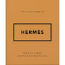 The Little Guide to Hermès: Style to Live by