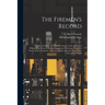 The Firemen's Record: As Gleaned From All Available Sources of the History of Philadelphia From Its Earliest Incipiency, Covering a Period o