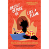 Bright Before Us Like a Flame: Igniting a New Generation of Writers