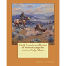 Cattle brands; a collection of western camp-fire stories: Andy Adams