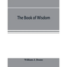 The book of Wisdom: the Greek text, the Latin Vulgate, and the Authorised English version
