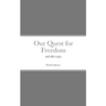 Our Quest for Freedom: and other essays