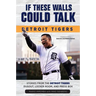 If These Walls Could Talk: Detroit Tigers