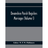 Devonshire Parish Registers. Marriages (Volume I)