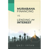 Murabaha Financing VS Lending on Interest: A thin line making big rationale of differentiation