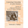 Contesting Citizenship in Latin America: The Rise of Indigenous Movements and the Postliberal Challenge