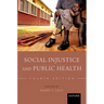 Social Injustice and Public Health