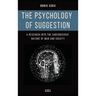 The psychology of suggestion: A research into the subconscious nature of man and society (Easy to Read Layout)