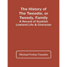 The History Of The Tweedie, Or Tweedy, Family; A Record Of Scottish Lowland Life & Character