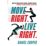 Move Right. Live Right.: What the mind believes capable, becomes capable: Strategies to move towards a better you