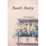 Pastel's Poetry: Rendering Luminous Landscapes and Radiant Still Life with Soft Pastels