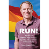 Run!: My Story of LGBTQ+ Political Power, Equality, and Acceptance in Silicon Valley