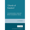 'Chords of Freedom': Commemoration, Ritual and British Transatlantic Slavery