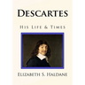 Descartes: His Life & Times