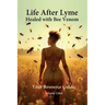 Life After Lyme Healed With Bee Venom Your Resource Guide
